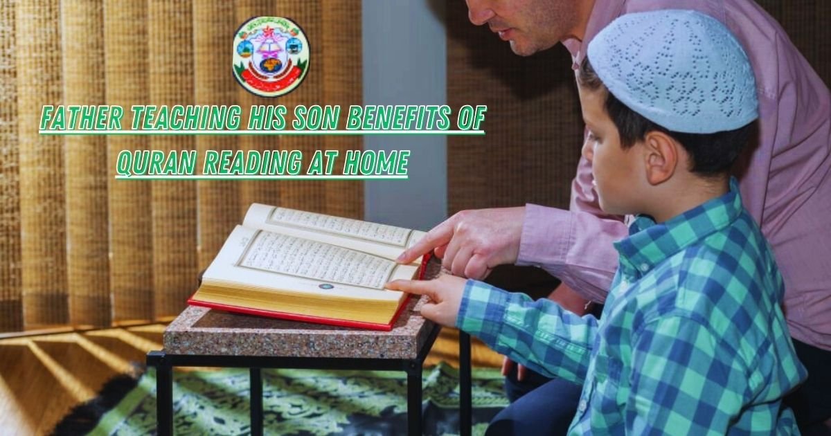 Father teaching his son Benefits of Quran Reading at Home