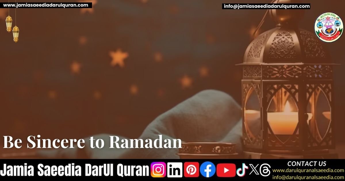 Be Sincere to Ramadan