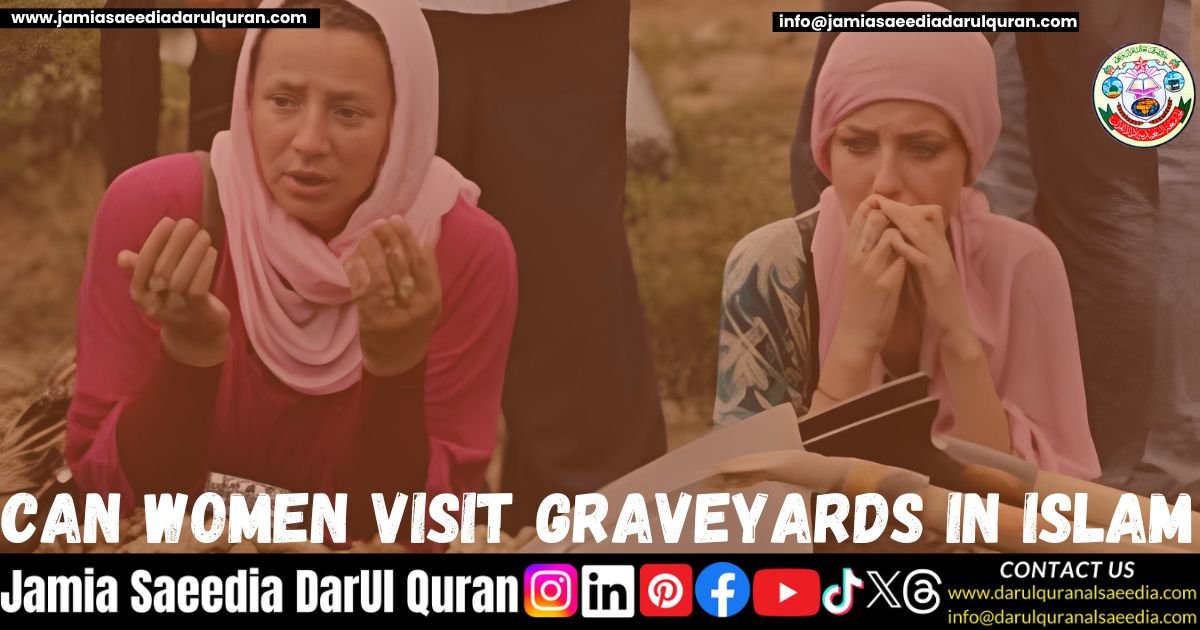 Can Women Visit Graveyards in Islam