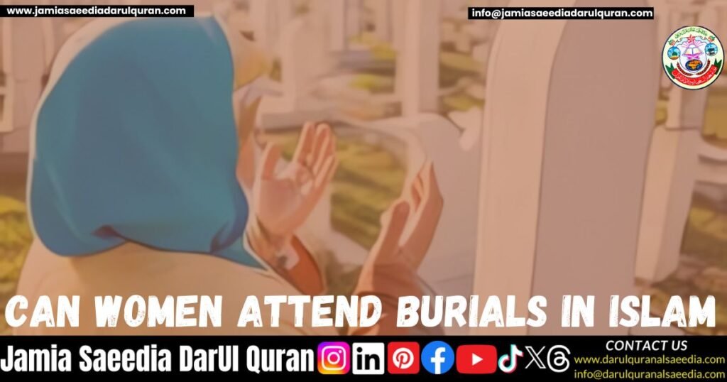 Can women attend burials in Islam