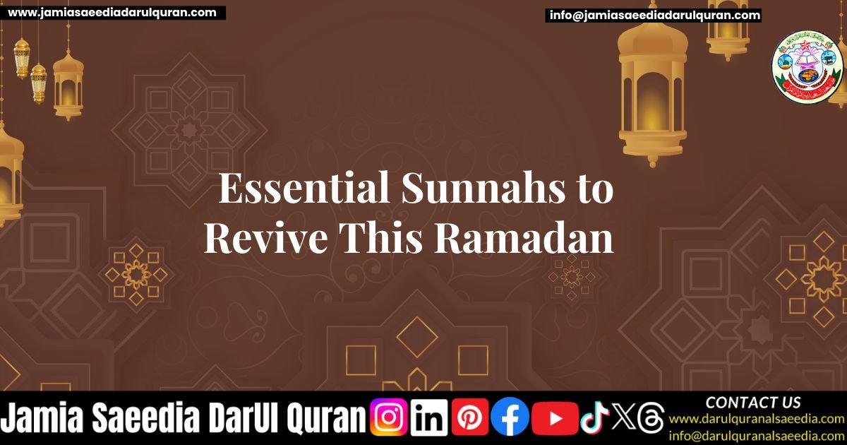 Essential Sunnahs to Revive This Ramadan